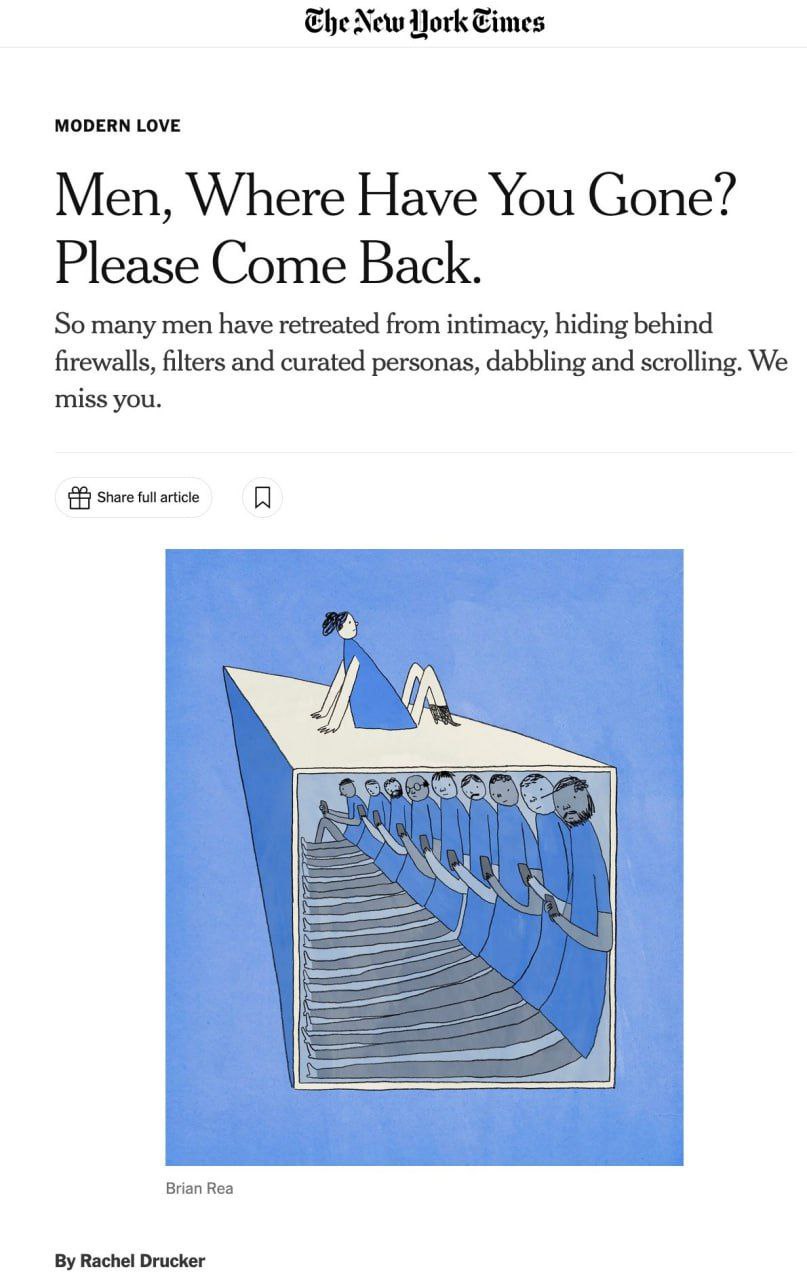 Che New York Cimes MODERN LOVE Men, Where Have You Gone? Please Come Back. So many men have retreated from intimacy, hiding behind firewalls, filters and curated personas, dabbling and scrolling. We m