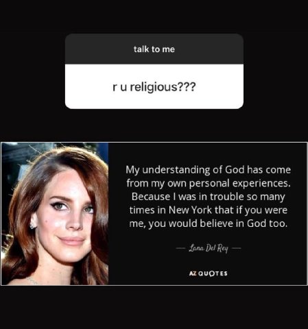 talk to me ureligious??? My understanding of God has come from my own personal experiences. Because was in trouble so many times in New York that if you were me, you would believe in God too. Lana Rey