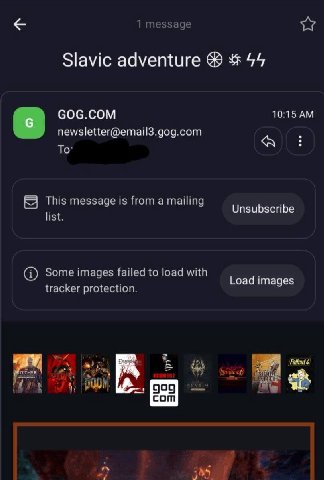 Slavic adventure 44 GOG.COM 10:15 newsletter@email3.gog.com To This message is Нопта mailing Unsubscribe (1) Some images to load with Load images tracker protection,