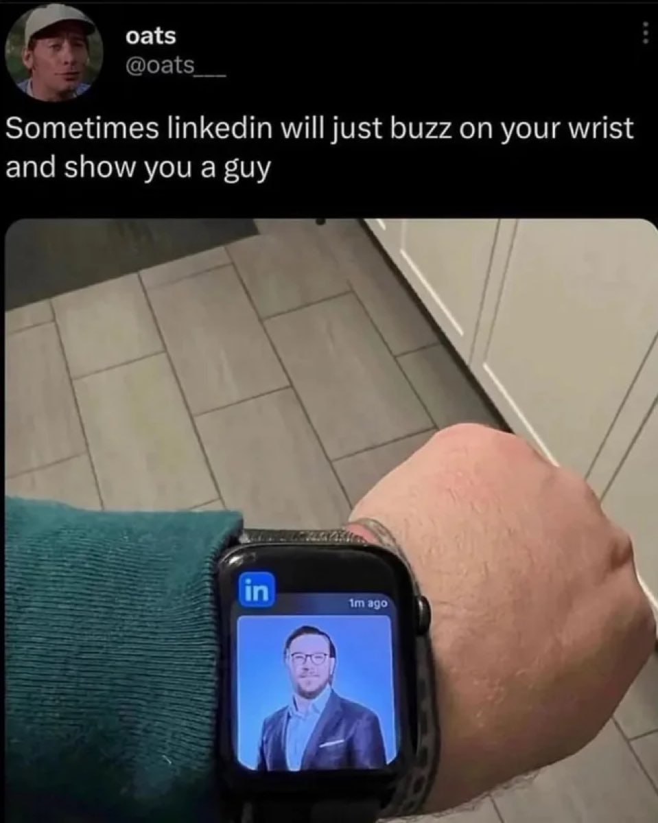 oats Sometimes linkedin will just buzz on your wrist апа show you а