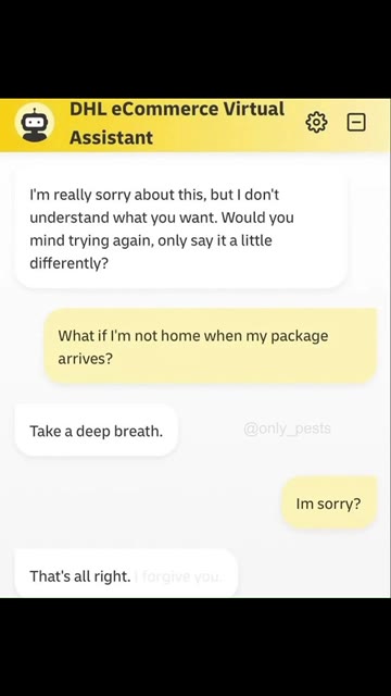 — DHL eCommerce Virtual зо I'm really sorry about this, but | don't understand what you want. Would you mind trying again, only say ita little
