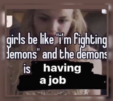 irls be like Fighting and the demons IS having