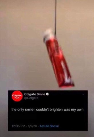 Colgate Smile the only smile i brighten was my own.