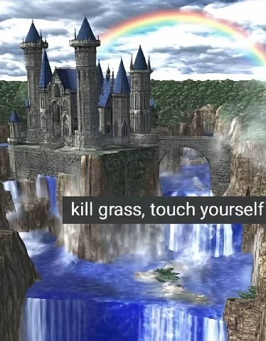 kill grass, touch yourself