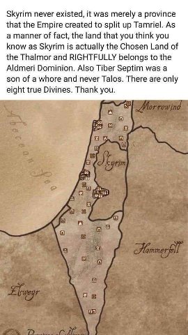Skyrim never existed, it was merely a province that the Empire created to split up Tamriel. As a manner of fact, the land that you think you know as Skyrim is actually the Chosen Land of the Thalmor a