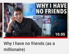 WHY HAVE NO FRIENDS 10.05 Why have no friends (as a millionaire)