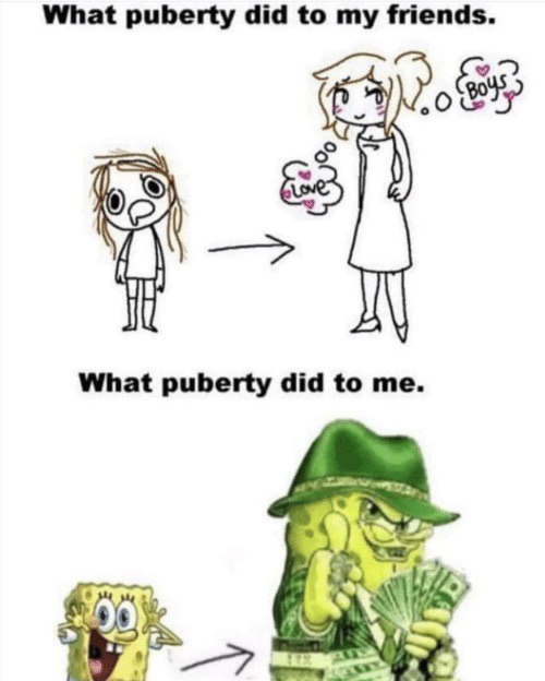 What puberty did to my friends. What puberty did to me.