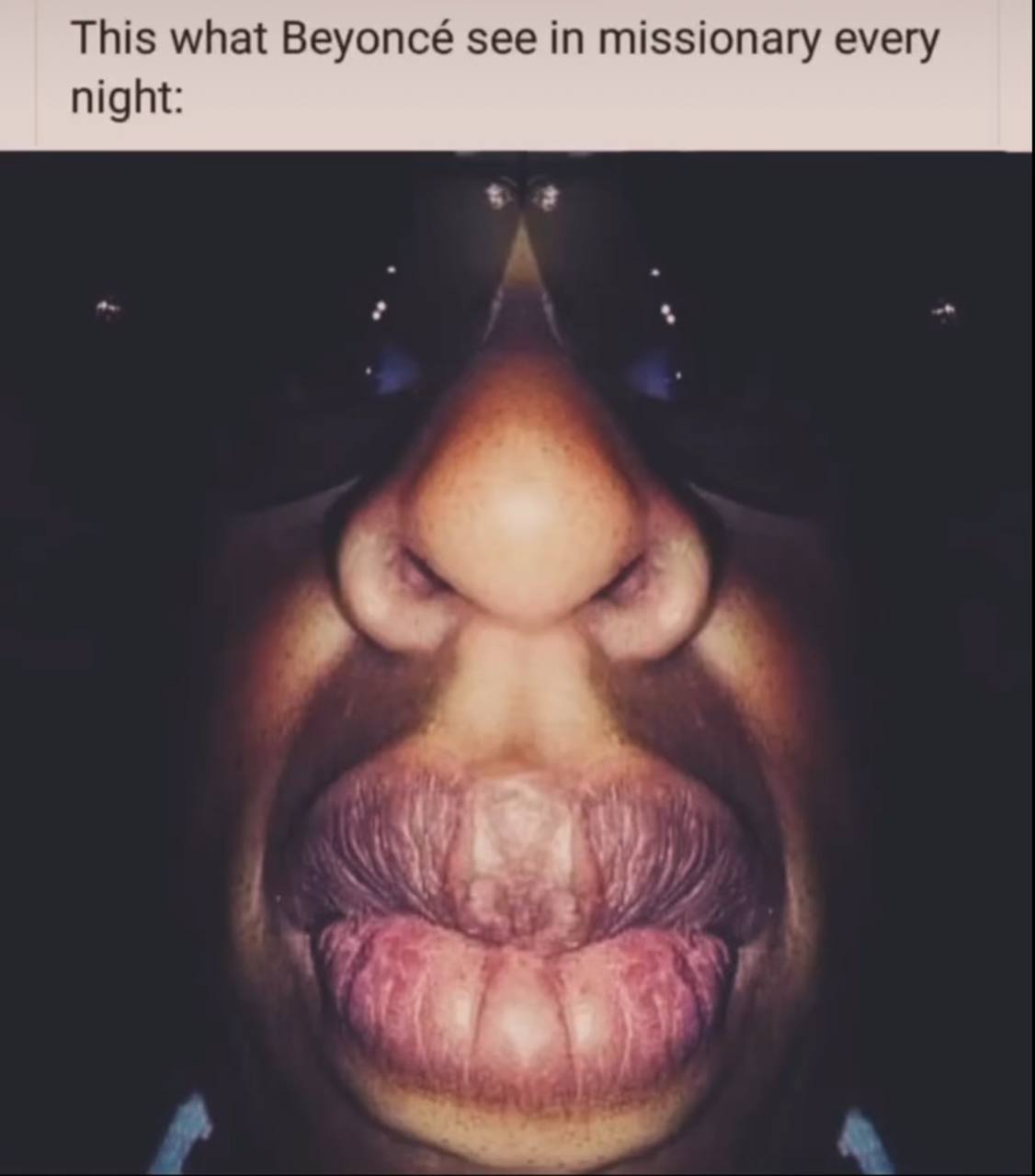 This what Beyoncé see missionary every night: