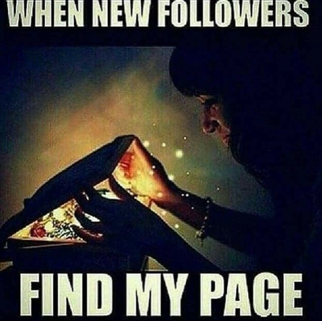 WHEN NEW FOLLOWERS FIND MY PAGE