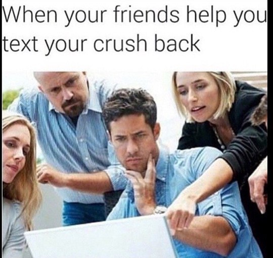 When your friends help you text your crush back У RAS