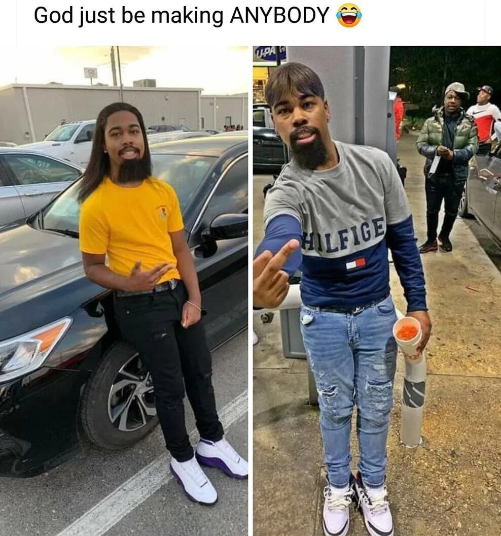 God just making ANYBODY