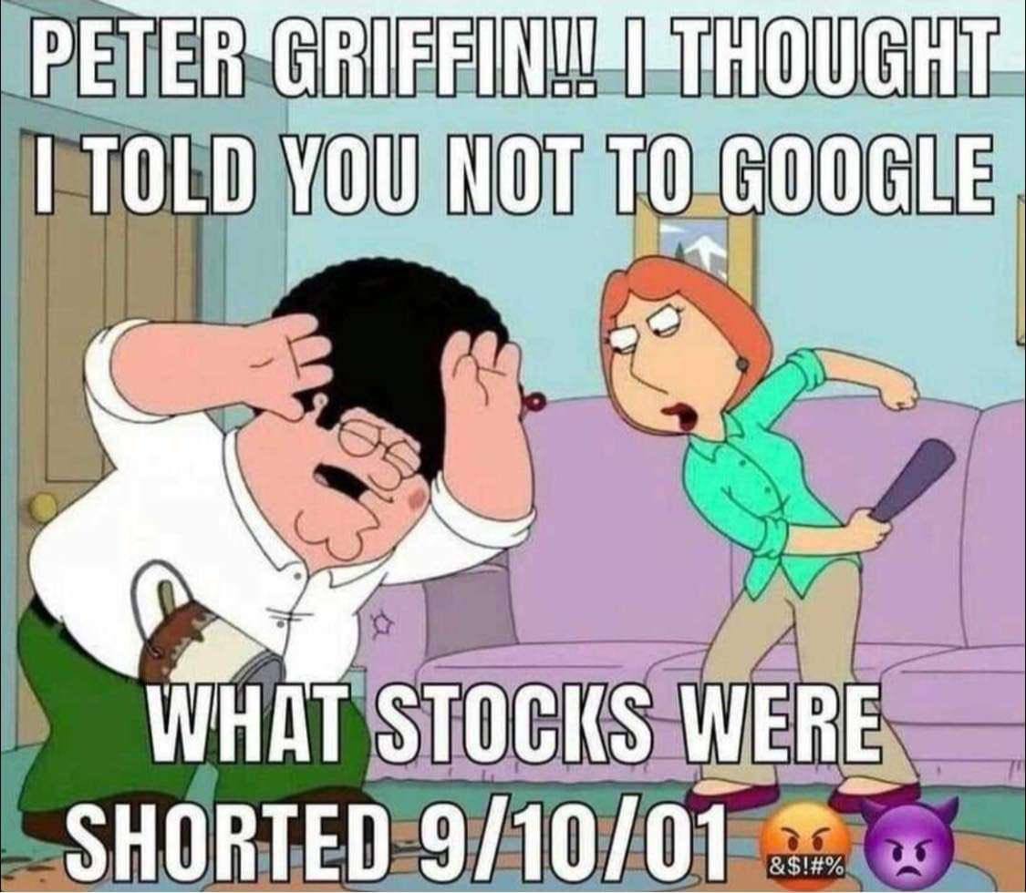 TOLD YOU NOT TO GOOGLE WHAT STOCKS WERE SHORTED 9/10/01