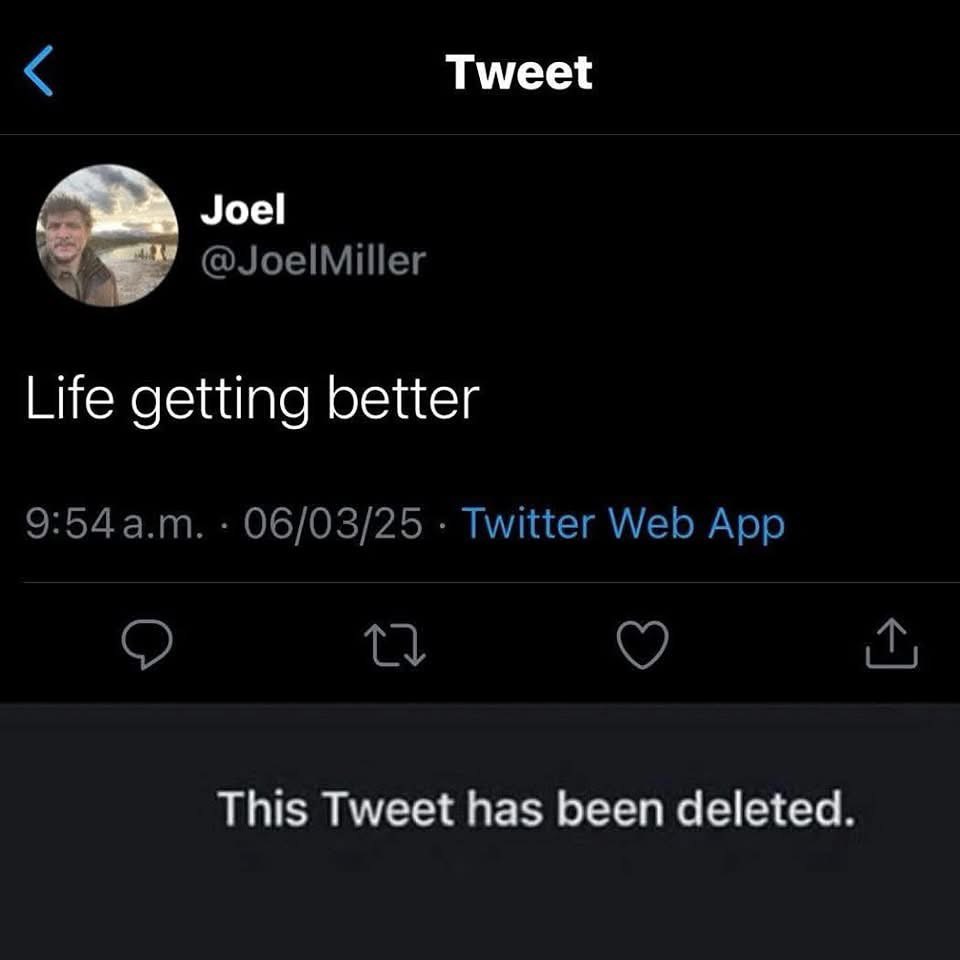 Tweet Joel @JoelMiller Life getting better 06/03/25 Twitter Web App This Tweet has been deleted.