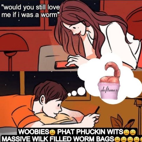 “would you still love me if i was a worm" РНАТ РНОСКМ УМТ$ MASSIVE WILK FILLED WORM BAGS