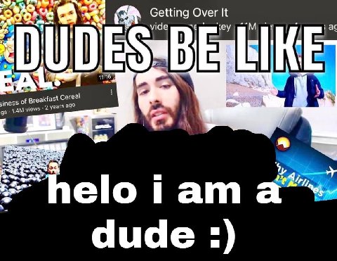 Getting Over It и vide 4 iness of В reakfast Cereal vie 2 уеагз ago ‘a elo iam a dude