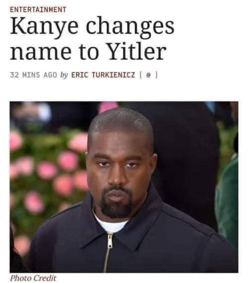 ENTERTAINMENT Kanye changes name to Yitler MINS ERIC TURKIENICZ a Photo Credit