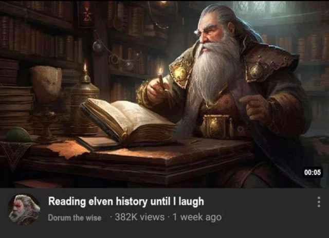 00:05 Reading elven history until laugh Dorum the wise views 1 week ago