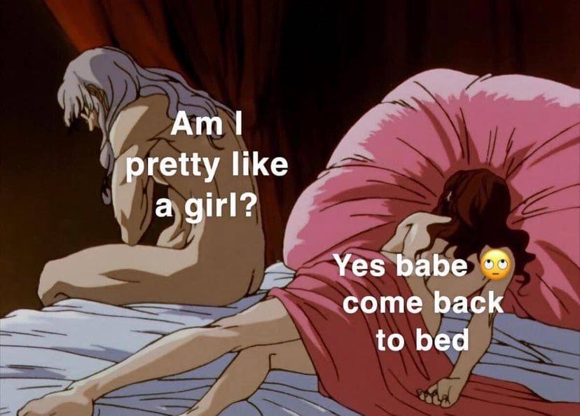 pretty like a girl? Yes babe come back +0 Беа