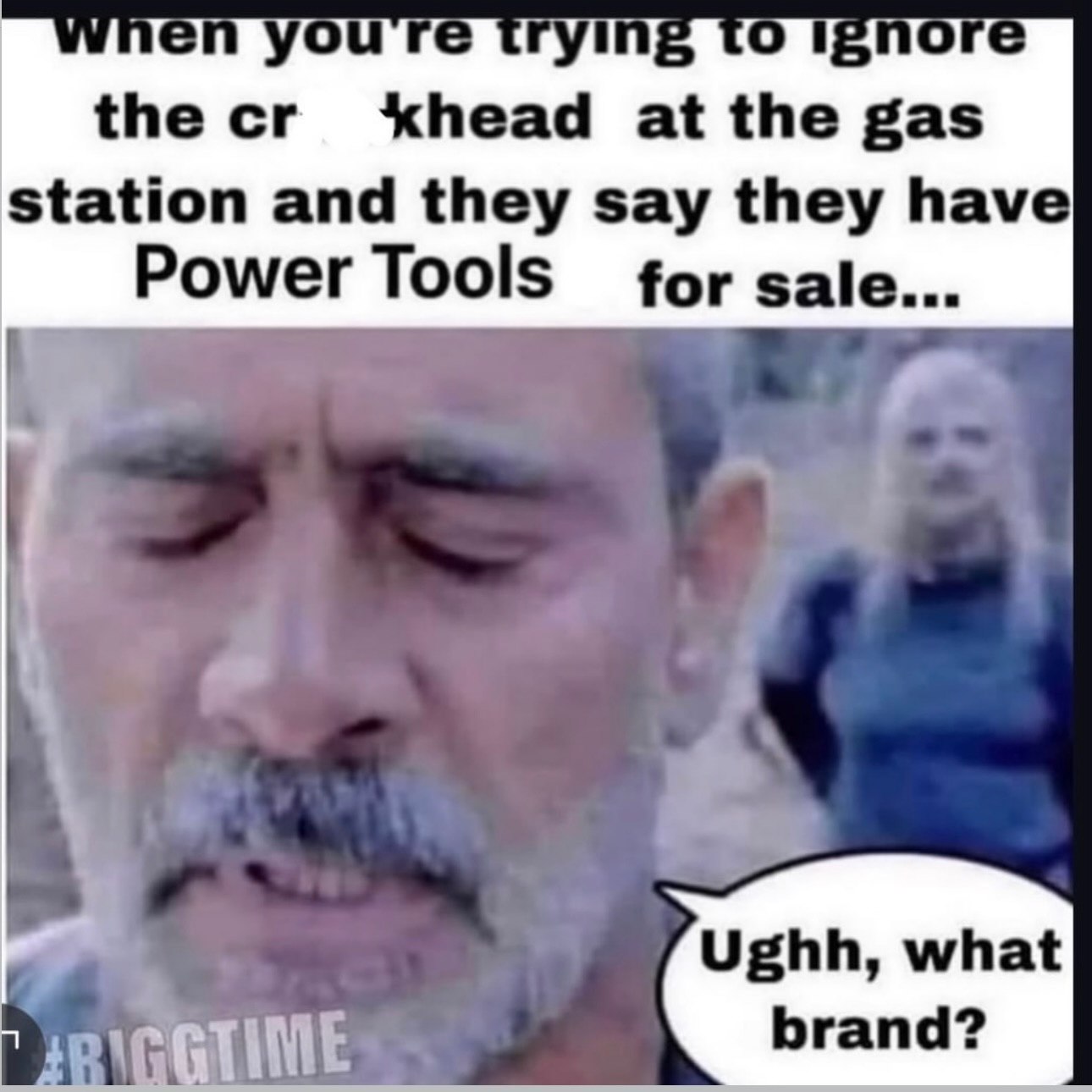 the he gas station and they say they have Power Tools for sale... Ughh, what В TIME brand?