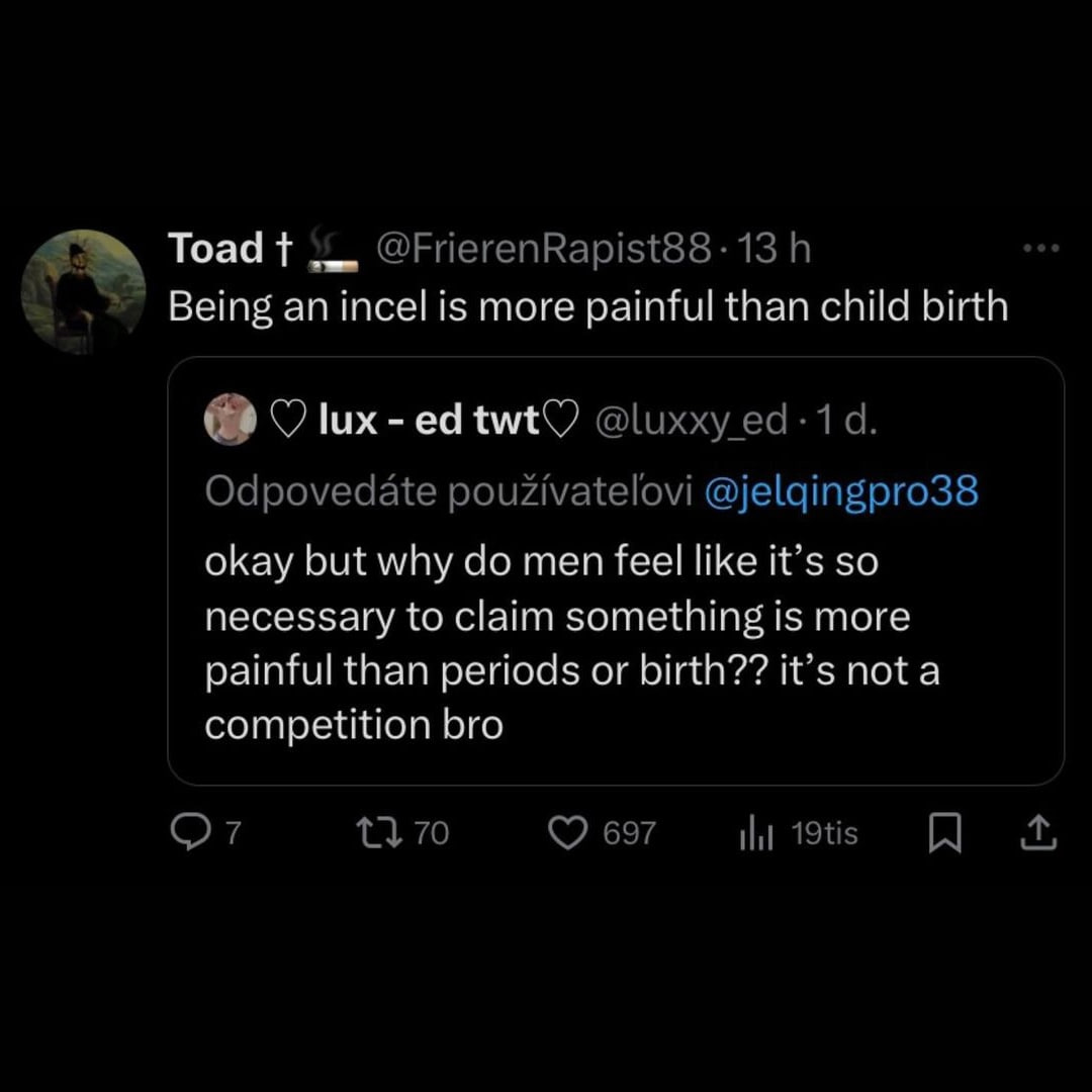 Toadt Being incel is more painful than child birth lux twt okay but why men feel like it’s so necessary to claim something is more painful than periods or birth?? it’s not a competition bro
