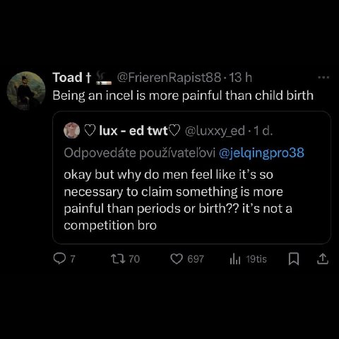 Toadt Being incel is more painful than child birth lux twt okay but why men feel like it’s so necessary to claim something is more painful than periods or birth?? it’s not a competition bro