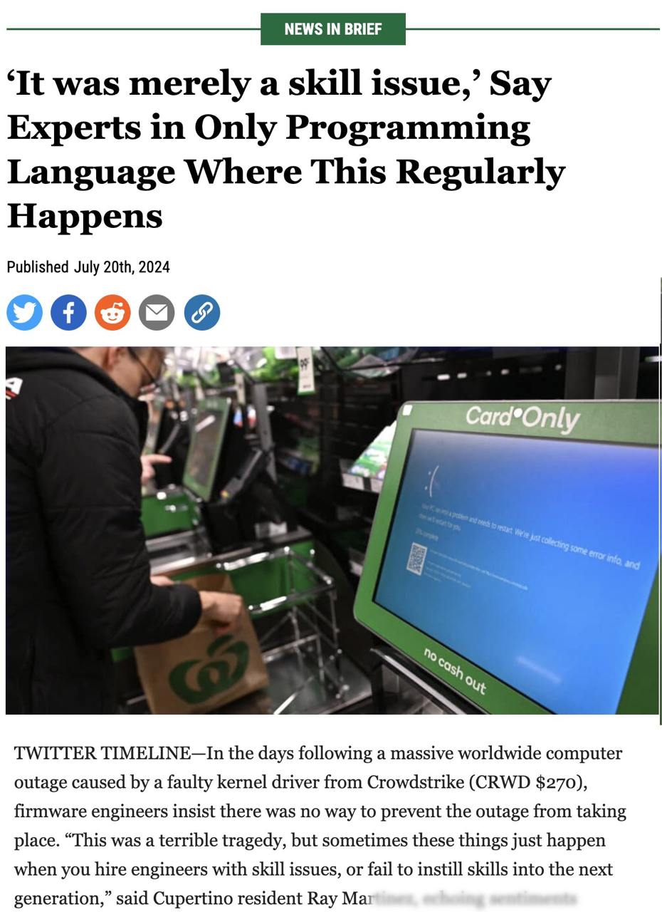It was merely a skill issue,’ Say Experts in Only Programming Language Where This Regularly Happens Published July 2024 4 TWITTER TIMELINE—In the days following а massive worldwide computer outage cau