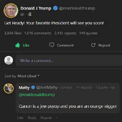 Donald Trump @realdonaldtrump Get Ready! Your favorite President will see you soon! 8,930 likes 1,616 comments 2,443 reposts 140 quotes Like Comment Repost Write a comment... Sort Most Liked Ману 29 l