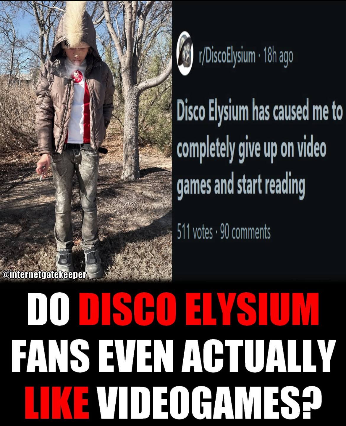 ago a Disco Elysium has caused me to completely give up on video games and start reading votes 90 comments nte FANS EVEN ACTUALLY VIDEOGAMES?