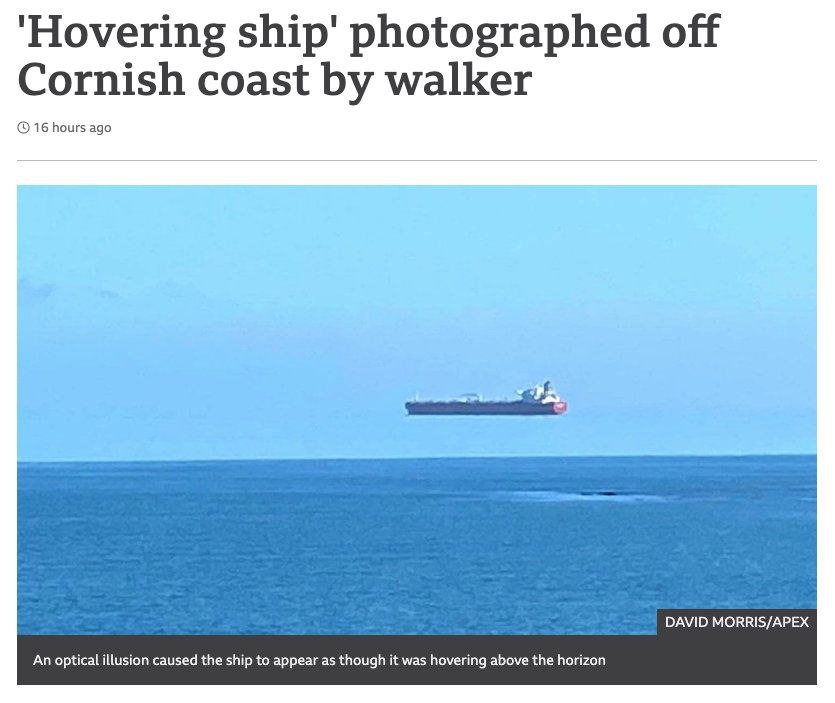 ‘Hovering photographed off Cornish coast walker 16 hours DAVID MORRIS/APEX An optical illusion caused the ship to appear as though it was hovering above the horizon