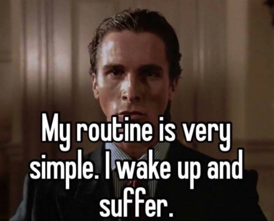 My routine is very simple. wake up and