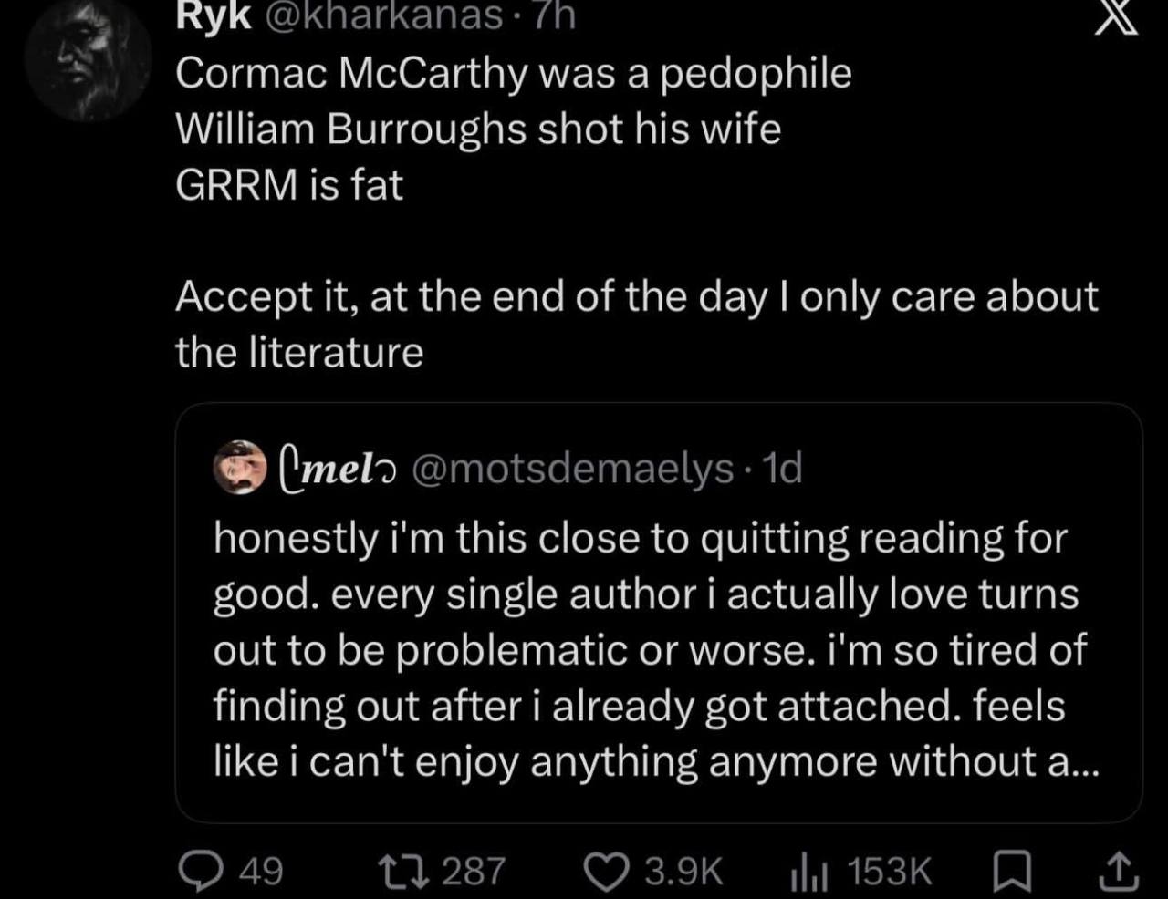 кук @knarkanas: Cormac McCarthy was a pedophile William Burroughs shot his wife СВВМ is fat Accept it, at the end of the day only care about the literature @motsdemaelys honestly this close to quittin