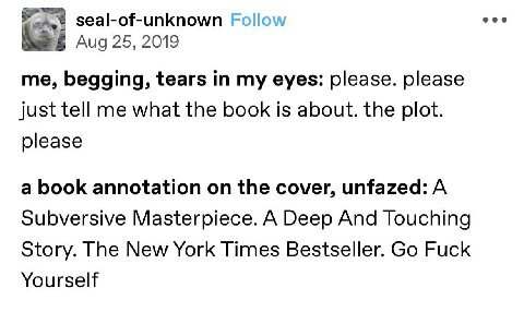 seal-of-unknown eee Aug 25, 2019 me, begging, tears in my eyes: please. please just tell me what the book is about. the plot. please a book annotation on the cover, unfazed: A Subversive Masterpiece. 