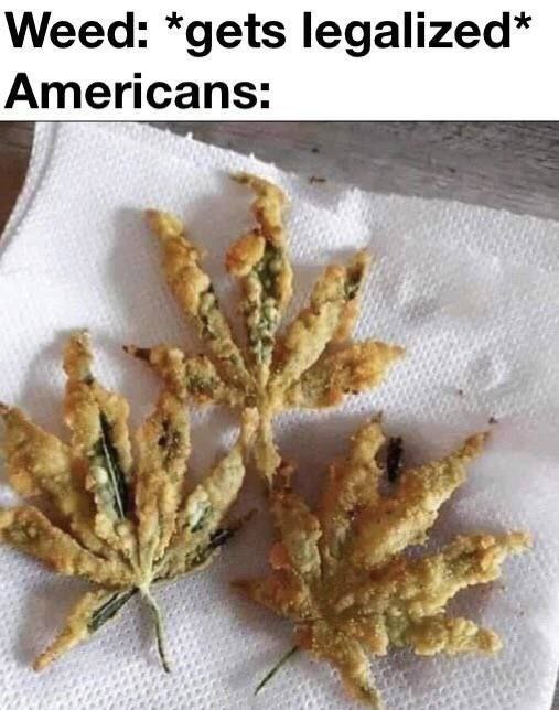 Weed: *gets legalized* Americans: A у a\ Я 4