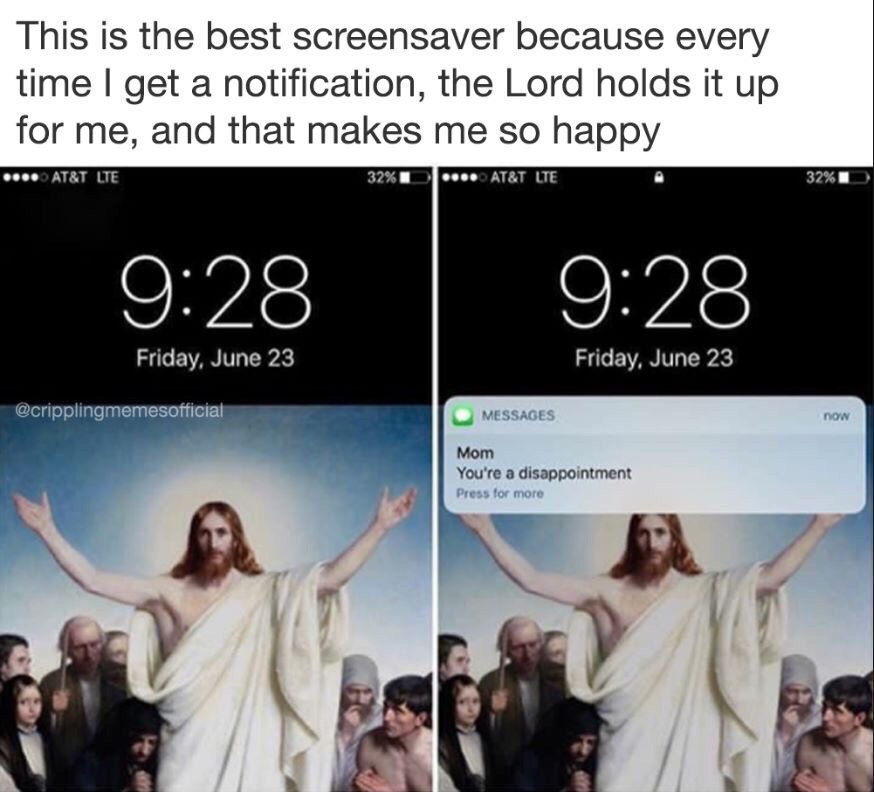 This is the best screensaver because every time get a notification, the Lord holds it up for me, and that makes me so happy ATAT ATAT 9:28 9:28 Friday, June 23 Friday, June 23 Mom а disappointment `В