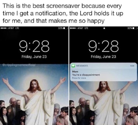 This is the best screensaver because every time get a notification, the Lord holds it up for me, and that makes me so happy ATAT ATAT 9:28 9:28 Friday, June 23 Friday, June 23 Mom а disappointment `В