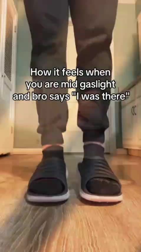 and Бгобау\ аз theres Howiit feels when bro sayshaliwas there: fanajbro зауз ма there" Vowaro mite] азиат youlare mid gaslight: ; Ьго/заузщ! was therew