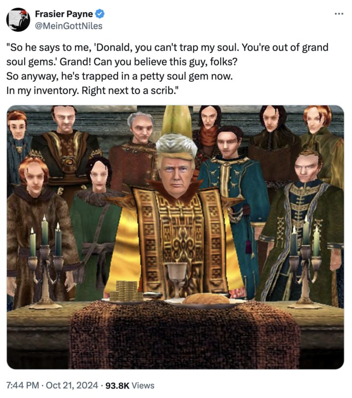 Frasier Payne ore @MeinGottNiles "So he says to me, 'Donald, you can't trap my soul. You're out of grand soul Grand! Can you believe this guy, folks? So anyway, he's trapped in a petty soul gem now. I