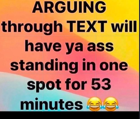 ARGUING through TEXT will have ass standing one spot for 53 minutes