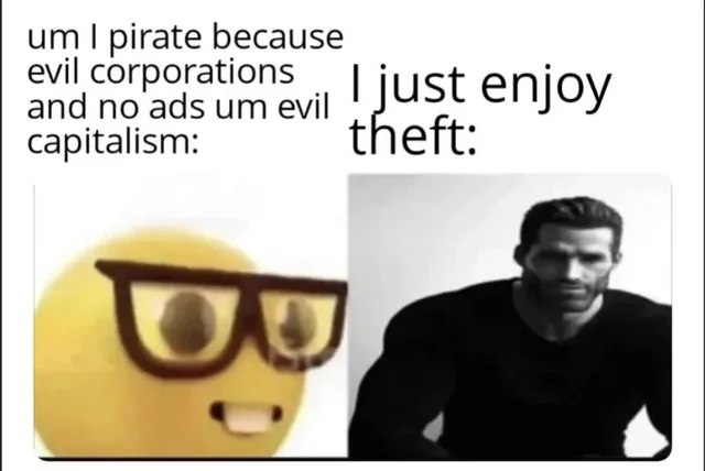 pirate because evil corporations and no ads evil capitalism:
