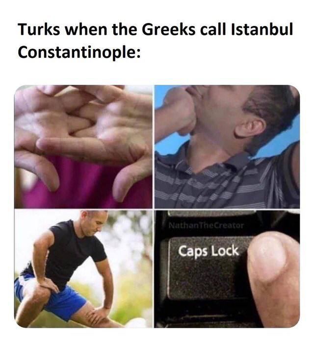 Turks when the Greeks call Istanbul Constantinople: