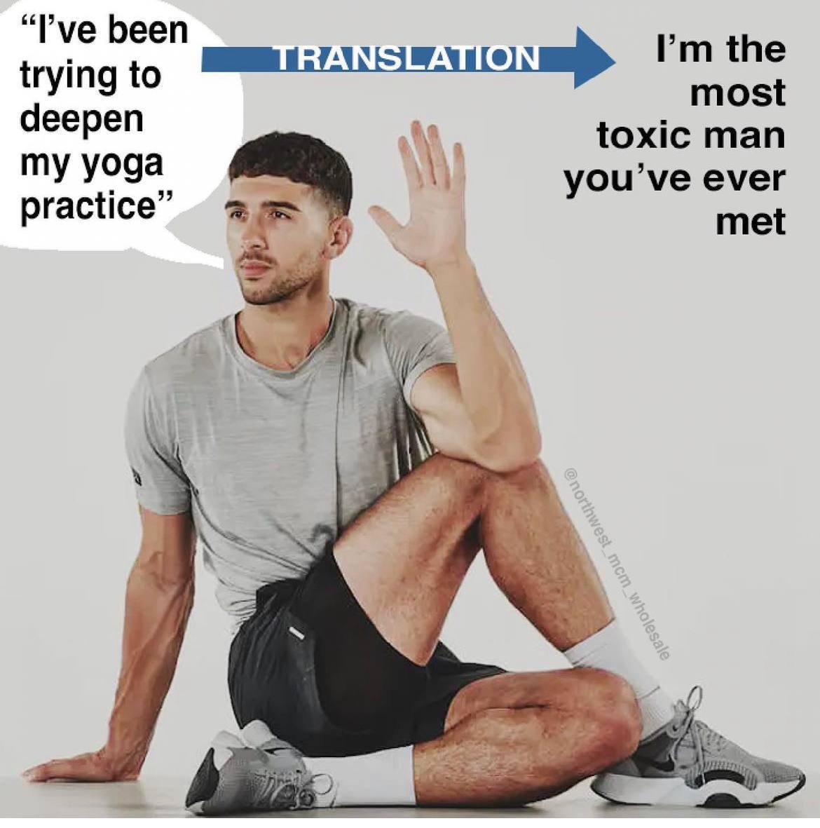 “Руе been the trying to most deepen toxic man my yoga ever practice” met