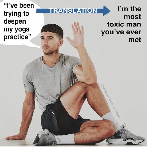 “Руе been the trying to most deepen toxic man my yoga ever practice” met