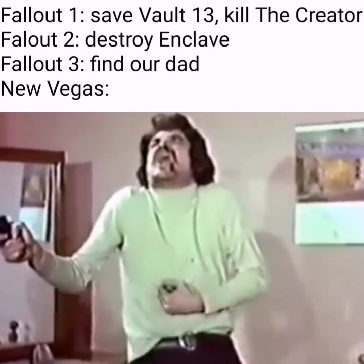 Fallout 1: save Vault 13, kill The Creator Falout 2: destroy Enclave