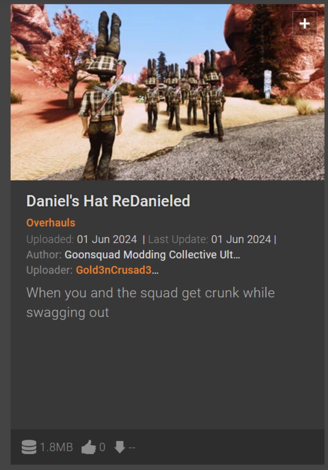 ths Daniel's Hat ReDanieled Overhauls loaded: 01 Jun 2024 Last Update: 01 Jun 2024 Author: Goonsquad Modding Collective Uploader: Gold3nCrusad3... When you and the squad get crunk while swagging out O