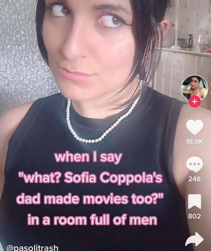 when Say 4 2 what? Sofia Coppola's 248 dad made movies too?" а гоот full of men 802