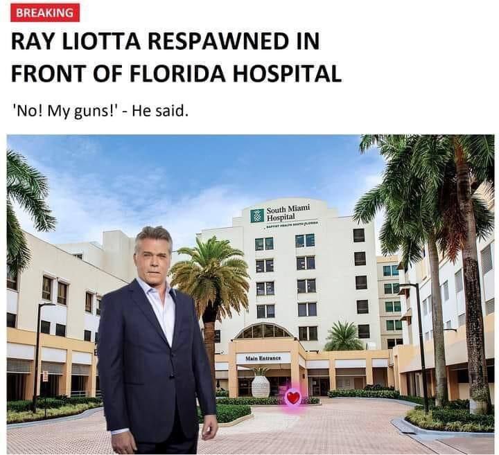 RAY LIOTTA RESPAWNED IN FRONT OF FLORIDA HOSPITAL My He said. у South Miami ЧЕ