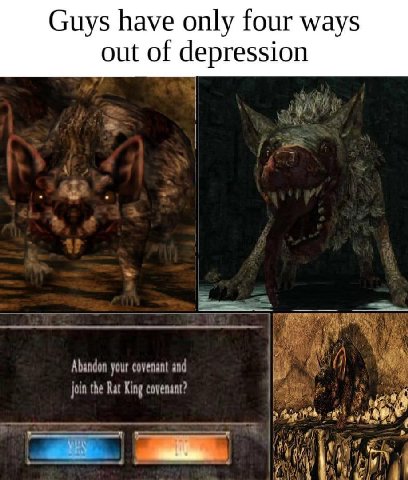 Guys have only four ways out of depression Abandon your covenant and a join the Rat King covenant?