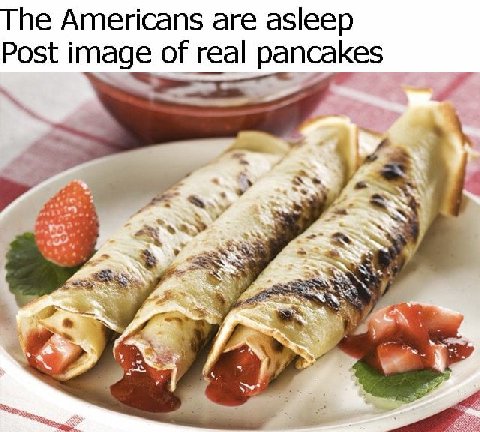 The Americans are asleep Post image of real pancakes я