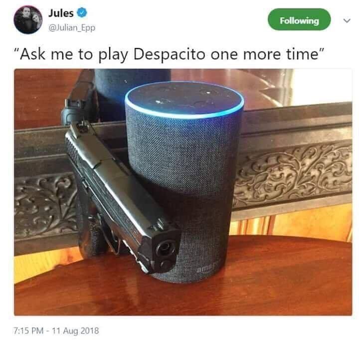 Jules "Ask me to play Despacito one more time” С AN 7:15 11 Aug 2018