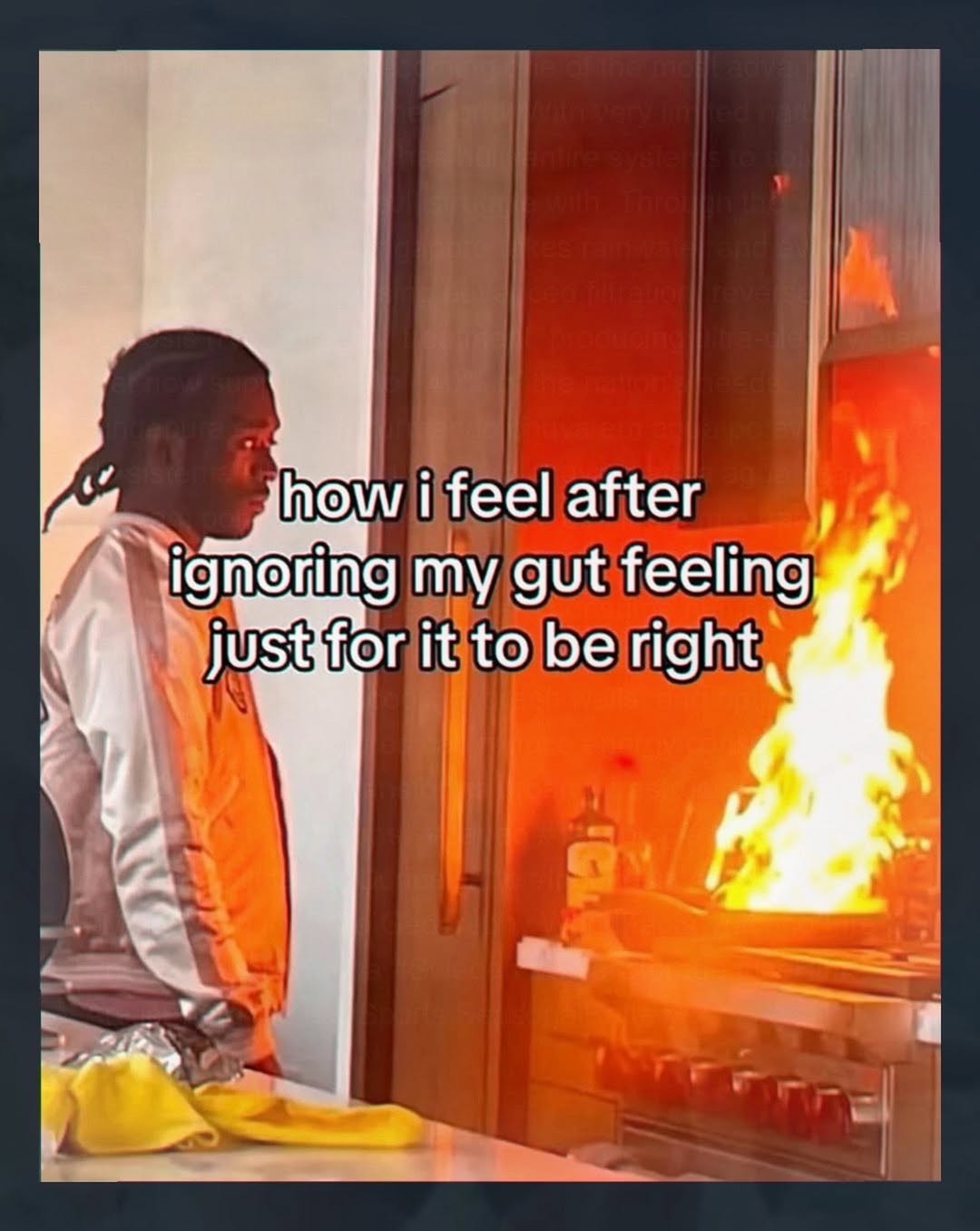 47 i feel after ignoring my gut feeling it to be right